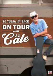 To Tulsa and Back: On Tour with J.J. Cale (2005)